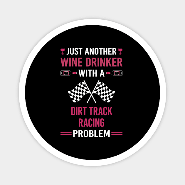 Wine Drinker Dirt Track Racing Race Magnet by Good Day